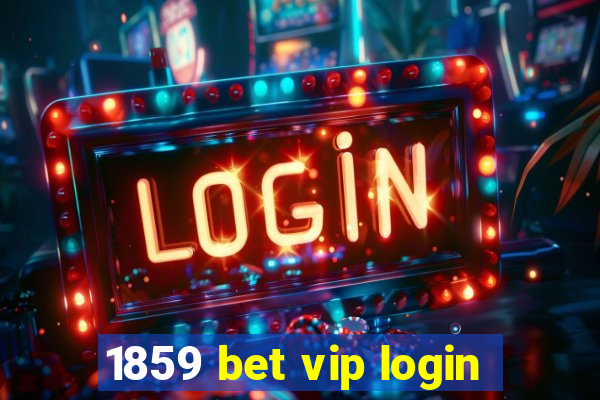 1859 bet vip login